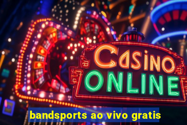 bandsports ao vivo gratis